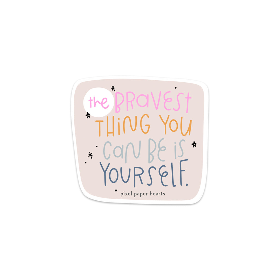 Bravest Thing Sticker