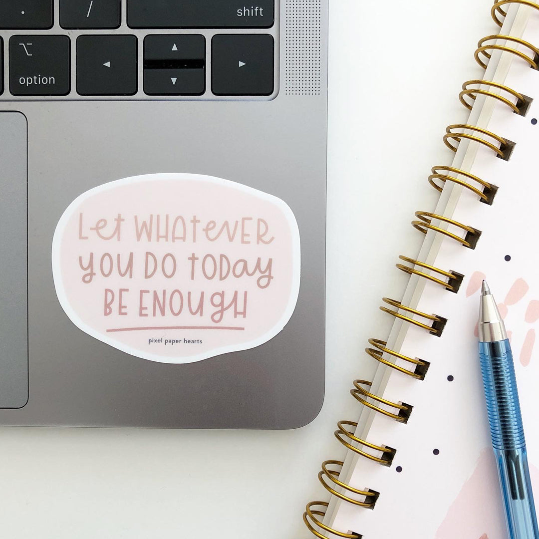 Be Enough Sticker