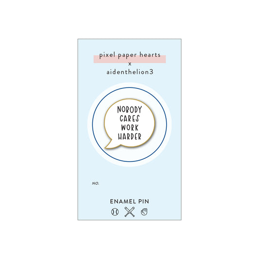 @aidenthelion3 - Nobody Cares Enamel Pin