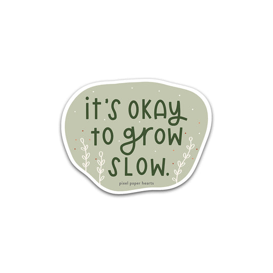 Grow Slow Sticker
